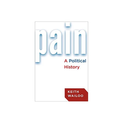 Pain - by Keith Wailoo (Paperback)