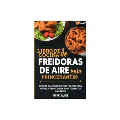 Libro de cocina de freidoras de aire para principiantes - by Mark Evans (Paperback)