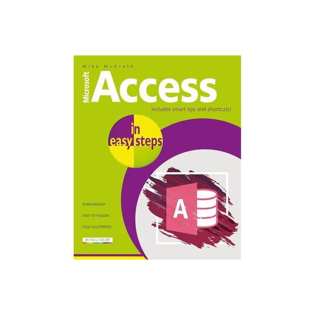 Access in Easy Steps - (In Easy Steps) by Mike McGrath (Paperback)