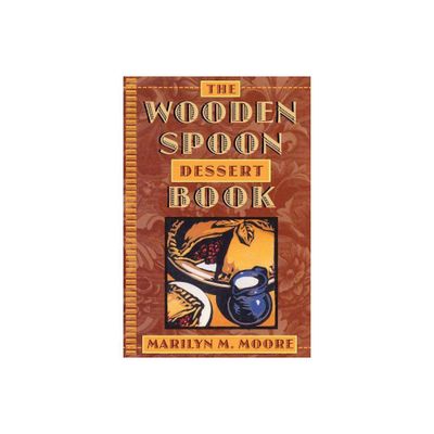 Wooden Spoon Dessert Book - by Marilyn M Moore (Paperback)