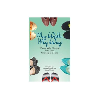 My Walk, My Way - by Laura Hulleman & Angela Witczak (Paperback)