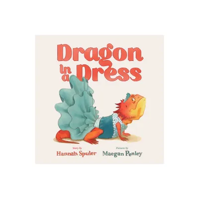 Dragon in a Dress - by Hannah Spuler (Hardcover)