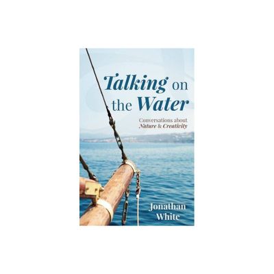 Talking on the Water - by Jonathan White (Paperback)