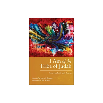 I Am of the Tribe of Judah - (Jewish Latin America) by Stephen A Sadow (Paperback)