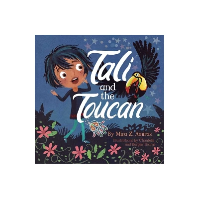 Tali and the Toucan - (Talis Tales) by Mira Z Amiras (Hardcover)