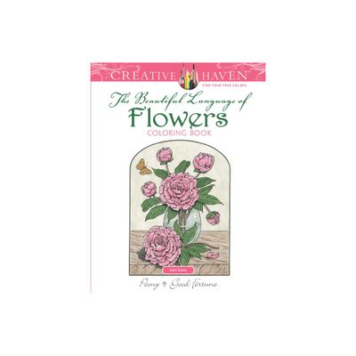 Creative Haven the Beautiful Language of Flowers Coloring Book - (Adult Coloring Books: Flowers & Plants) by John Green (Paperback)