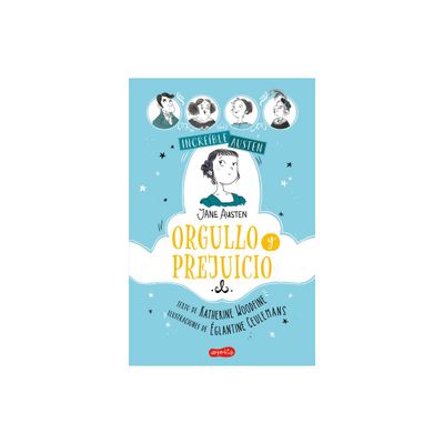 Increible Austen. Orgullo y prejuicio - by Katherine Woodfine (Paperback)