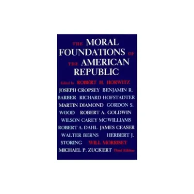 The Moral Foundations of the American Republic - 3rd Edition by Robert H Horwitz (Paperback)