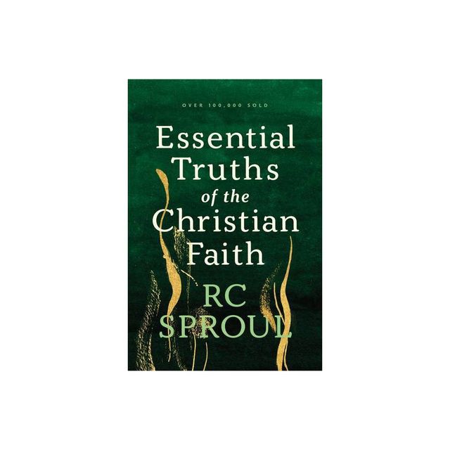 Essential Truths of the Christian Faith - by R C Sproul (Paperback)