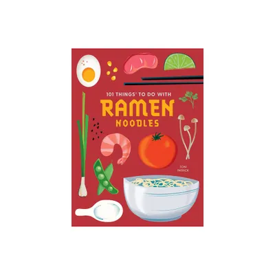 101 Things to Do with Ramen Noodles, New Edition - (101 Cookbooks) by Toni Patrick (Paperback)