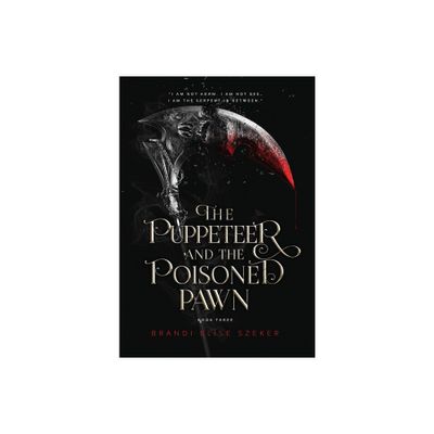 The Puppeteer and The Poisoned Pawn - by Brandi Elise Szeker (Hardcover)