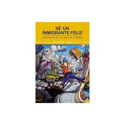 S un inmigrante feliz - by Hctor Teme (Paperback)