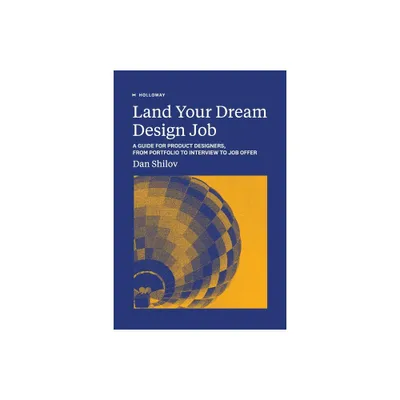 Land Your Dream Design Job - by Dan Shilov (Paperback)