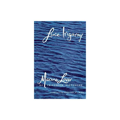 Marine Lover of Friedrich Nietzsche - (European Perspectives S) by Luce Irigaray (Paperback)