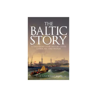 The Baltic Story - by Caroline Boggis-Rolfe (Paperback)