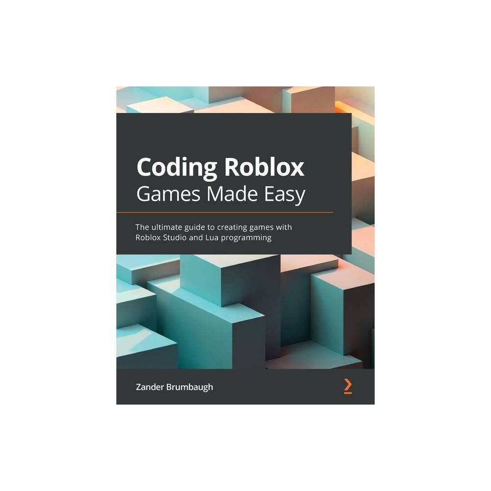 Coding Roblox Games Made Easy: Create, Publish, and Monetize your games on  Roblox, 2nd Edition See more