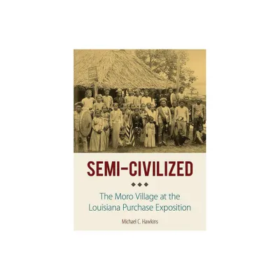 Semi-Civilized - (Niu Southeast Asian) by Michael C Hawkins (Hardcover)