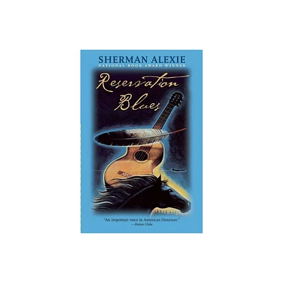 Reservation Blues - by Sherman Alexie (Paperback)