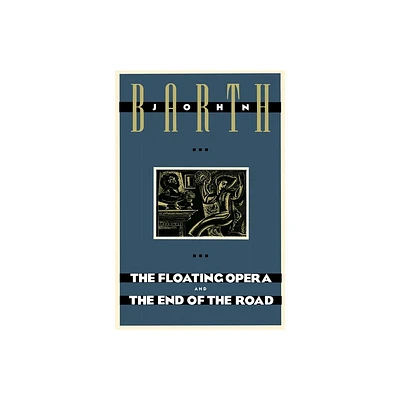 The Floating Opera and the End of the Road - by John Barth (Paperback)