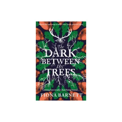 The Dark Between the Trees - by Fiona Barnett (Hardcover)