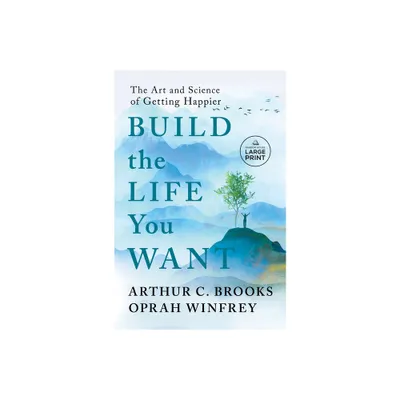 Build the Life You Want - Large Print by Arthur C Brooks & Oprah Winfrey (Paperback)