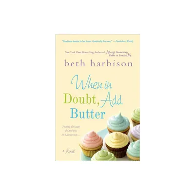 When in Doubt, Add Butter - by Beth Harbison (Paperback)