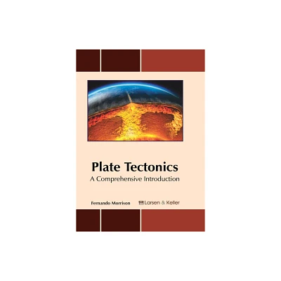 Plate Tectonics: A Comprehensive Introduction - by Fernando Morrison (Hardcover)