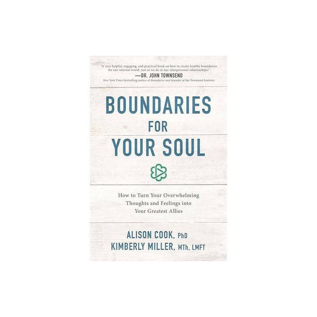 Boundaries for Your Soul - by Alison Cook Phd & Kimberly Miller Mth Lmft (Paperback)