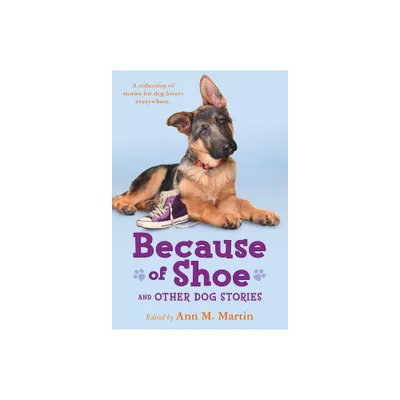 Because of Shoe and Other Dog Stories - by Ann M Martin (Paperback)