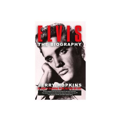 Elvis: A Biography - by Jerry Hopkins (Paperback)