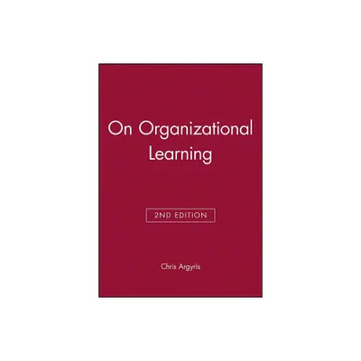 On Organizational Learning - 2nd Edition by Chris Argyris (Paperback)