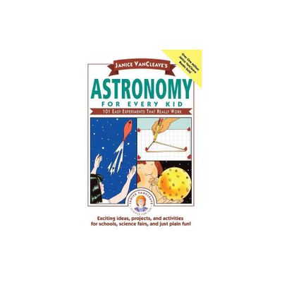 Janice Vancleaves Astronomy for Every Kid - (Science for Every Kid) by Janice VanCleave (Paperback)