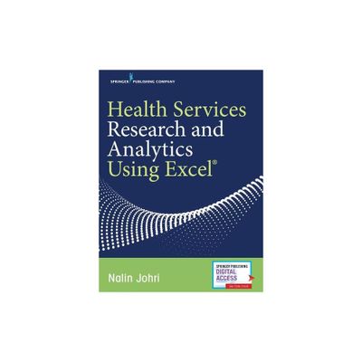 Health Services Research and Analytics Using Excel - by Nalin Johri (Paperback)