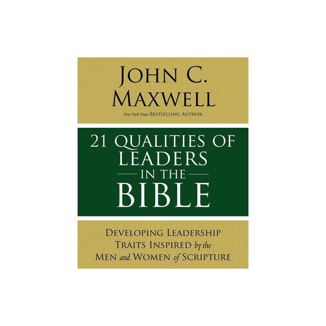 21 Qualities of Leaders in the Bible - by John C Maxwell (Paperback)