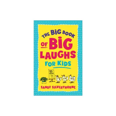 The Big Book of Big Laughs for Kids - by Sandy Silverthorne (Paperback)