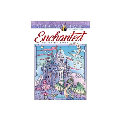 Creative Haven Enchanted Coloring Book - (Adult Coloring Books: Fantasy) by Marjorie Sarnat (Paperback)