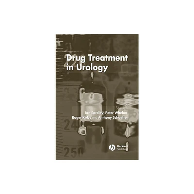 Drug Treatment in Urology - by Ian Eardley & Peter Whelan & Roger S Kirby & Anthony Schaeffer (Hardcover)