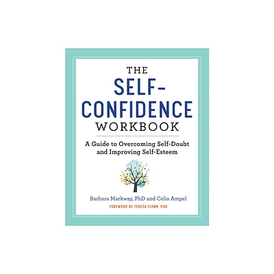 The Self-Confidence Workbook - (Building Self-Confidence) by Barbara Markway & Celia Ampel (Paperback)