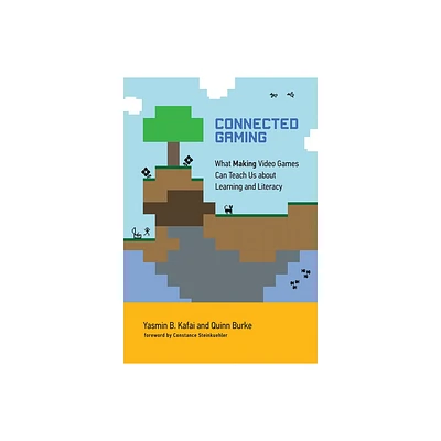 Connected Gaming - (The John D. and Catherine T. MacArthur Foundation Digital Media and Learning) by Yasmin B Kafai & Quinn Burke (Paperback)