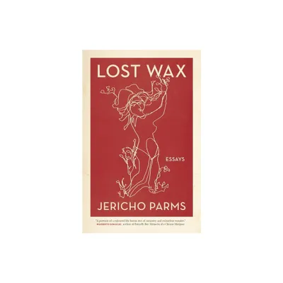 Lost Wax - (Crux: The Georgia Literary Nonfiction) by Jericho Parms (Paperback)