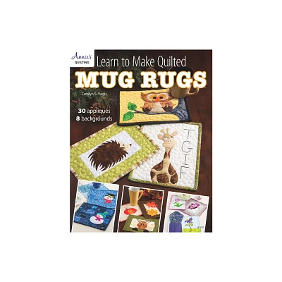 Learn to Make Quilted Mug Rugs - by Carolyn Vagts (Paperback)