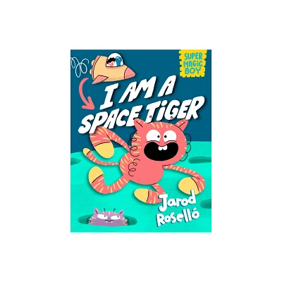 Super Magic Boy: I Am a Space Tiger - by Jarod Rosell (Hardcover)