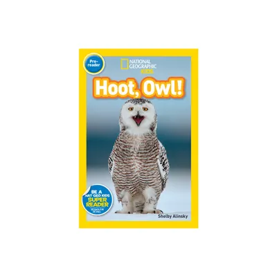 Hoot, Owl! (National Geographic Kids Readers, Pre-Reader) - by Shelby Alinsky (Paperback)