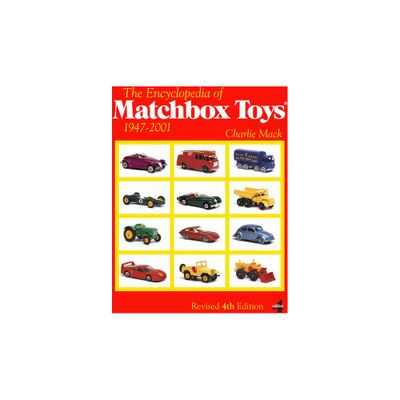 The Encyclopedia of Matchbox Toys - 4th Edition by Charlie Mack (Paperback)