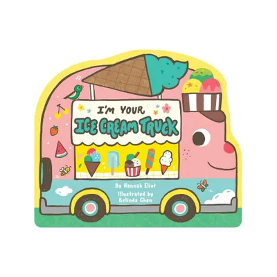 Im Your Ice Cream Truck - by Hannah Eliot (Board Book)