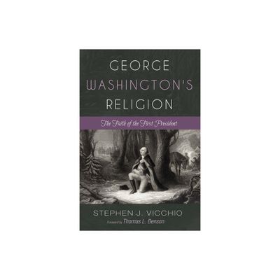 George Washingtons Religion - by Stephen J Vicchio (Hardcover)