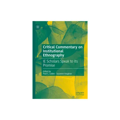 Critical Commentary on Institutional Ethnography - by Paul C Luken & Suzanne Vaughan (Hardcover)