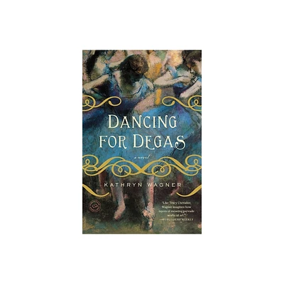 Dancing for Degas - by Kathryn Wagner (Paperback)