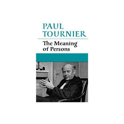 The Meaning of Persons - by Paul Tournier (Paperback)