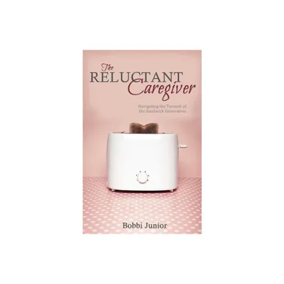 The Reluctant Caregiver - by Bobbi Junior (Paperback)